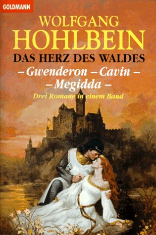 Das Herz des Waldes. Drei Romane: Gwenderon - Cavin - Megidda